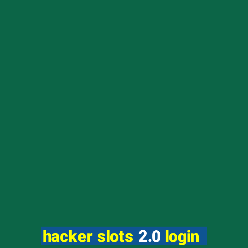 hacker slots 2.0 login